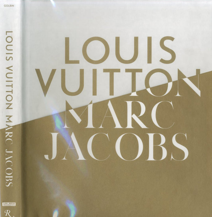 Louis Vuitton / Marc Jacobs: In Association with the Musee des Arts Decoratifs, Paris